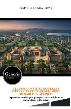 <strong>CLAUSES CONSTITUTIONNELLES D&rsquo;&Eacute;TERNIT&Eacute; ET D&Eacute;VELOPPEMENT DURABLE EN AFRIQUE</strong>