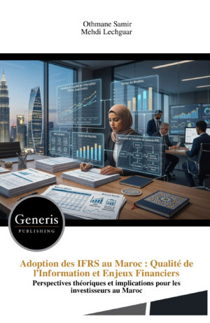 <strong>Adoption des IFRS au Maroc : Qualit&eacute; de l&rsquo;Information et Enjeux Financiers</strong>
