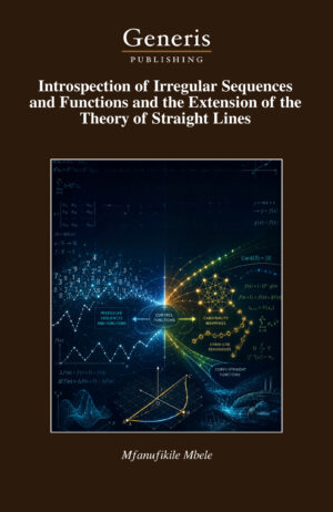 <strong>Introspection of Irregular Sequences and Functions and the Extension of the Theory of Straight Lines</strong>