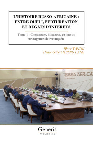 <strong>L&rsquo;HISTOIRE RUSSO-AFRICAINE : ENTRE OUBLI, PERTURBATION ET REGAIN D&rsquo;INTERETS</strong>
