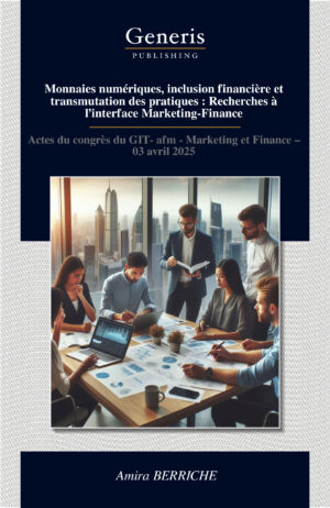 <strong>Monnaies numériques, inclusion financière et transmutation des pratiques : Recherches à l’interface Marketing-Finance</strong>